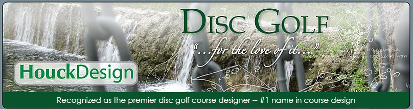 Houck Design Home of the #1 Designer of Disc Golf Courses and Disc Golf Tee Signs in the World